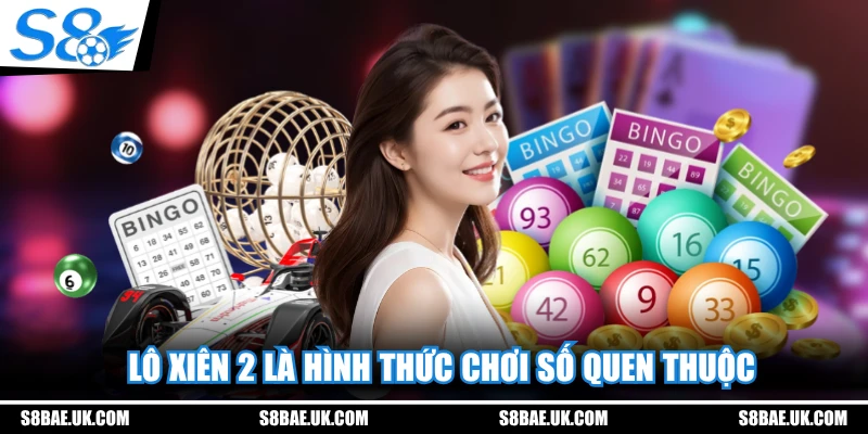 Lô xiên 2 là hình thức chơi số quen thuộc