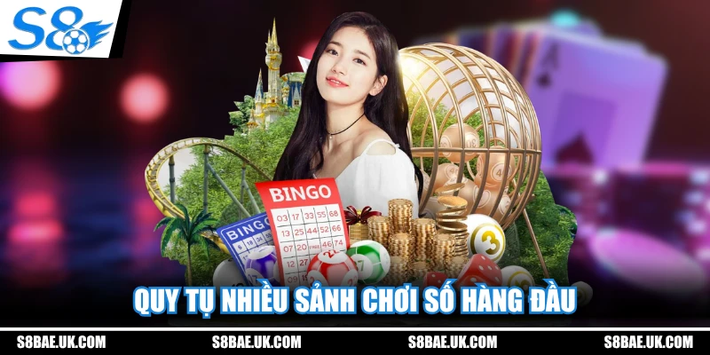 Quy tụ nhiều sảnh chơi số hàng đầu